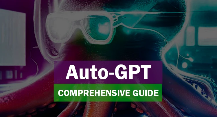 A Comprehensive Guide to Auto-GPT