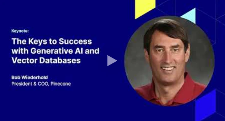 Video: The Keys to Success with Generative AI and Vector Databases by Pinecone
